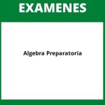 Examen De Algebra Preparatoria