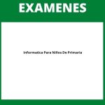 Examen De Informatica Para Niños De Primaria