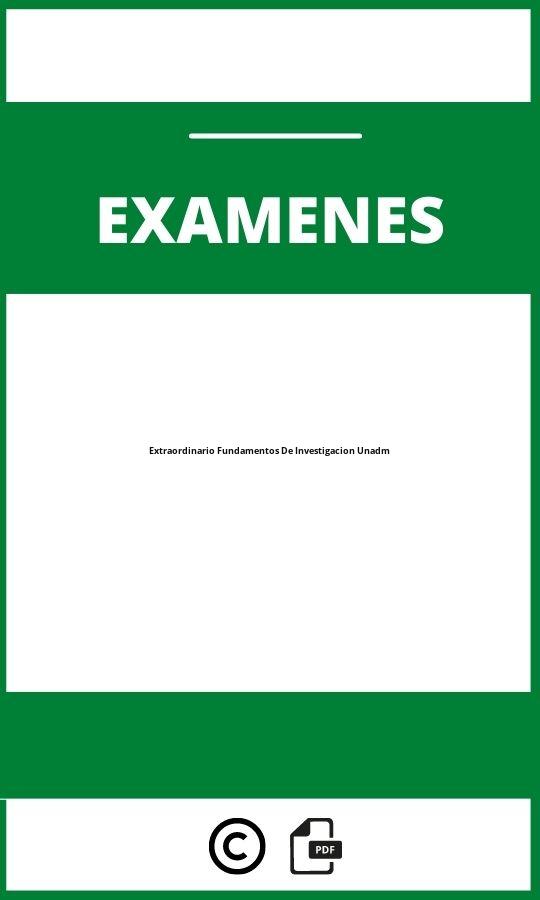 Examen Extraordinario Fundamentos De Investigacion Unadm