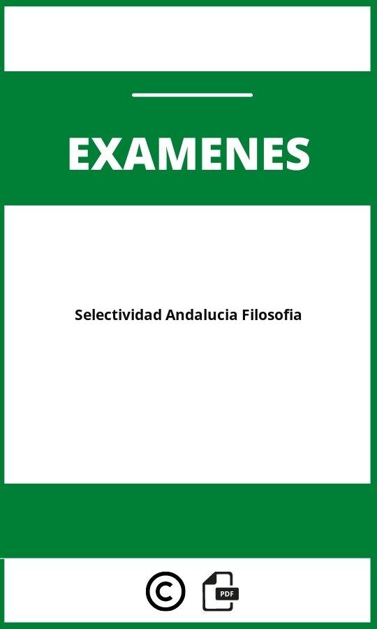 Examenes Selectividad Andalucia Filosofia
